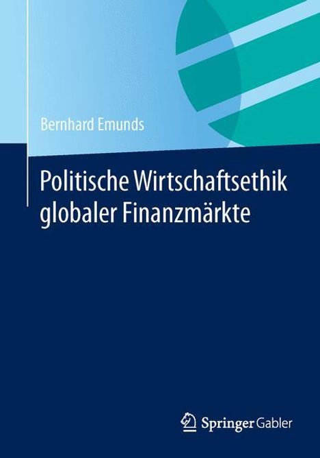 Bernhard Emunds: Politische Wirtschaftsethik globaler Finanzmärkte, Buch