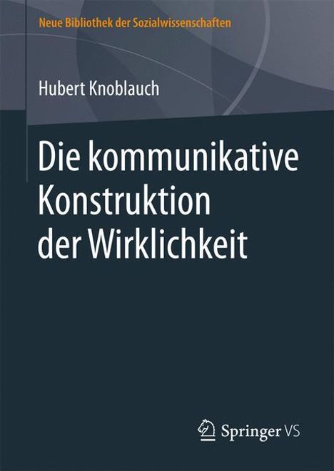 Hubert Knoblauch: Die kommunikative Konstruktion der Wirklichkeit, Buch