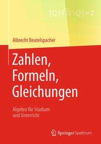 Albrecht Beutelspacher: Beutelspacher, A: Zahlen, Formeln, Gleichungen, Buch