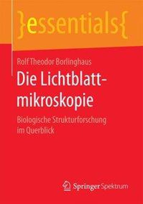 Rolf Theodor Borlinghaus: Die Lichtblattmikroskopie, Buch