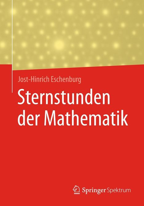 Jost-Hinrich Eschenburg: Sternstunden der Mathematik, Buch