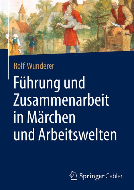 Rolf Wunderer: Führung und Zusammenarbeit in Märchen und Arbeitswelten, Buch