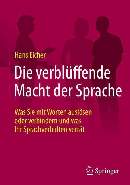 Hans Eicher: Die verblüffende Macht der Sprache, Buch