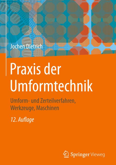 Jochen Dietrich: Praxis der Umformtechnik, Buch