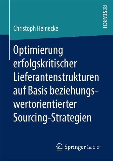 Christoph Heinecke: Optimierung erfolgskritischer Lieferantenstrukturen auf Basis beziehungswertorientierter Sourcing-Strategien, Buch