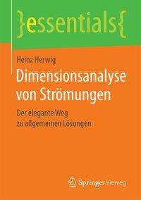 Heinz Herwig: Herwig, H: Dimensionsanalyse von Strömungen, Buch