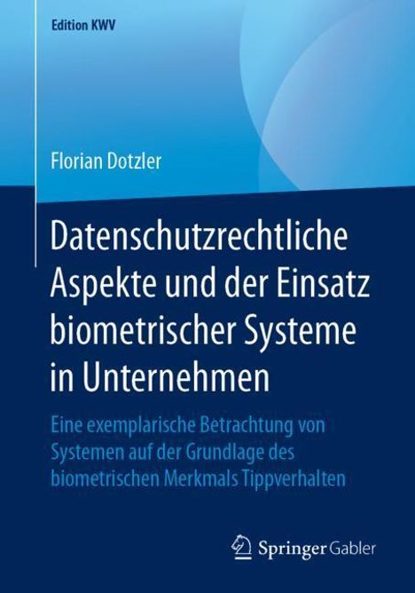 Florian Dotzler: Datenschutzrechtliche Aspekte und der Einsatz biometrischer Systeme in Unternehmen, Buch