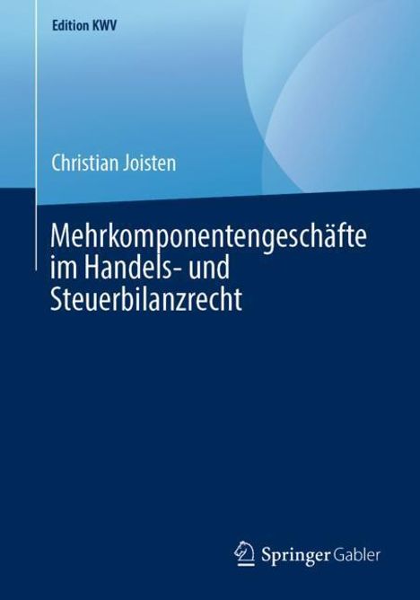 Christian Joisten: Mehrkomponentengeschäfte im Handels- und Steuerbilanzrecht, Buch