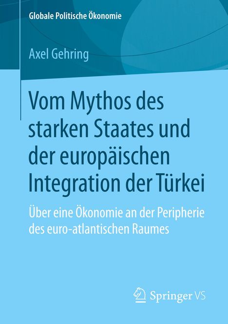 Axel Gehring: Vom Mythos des starken Staates und der europäischen Integration der Türkei, Buch