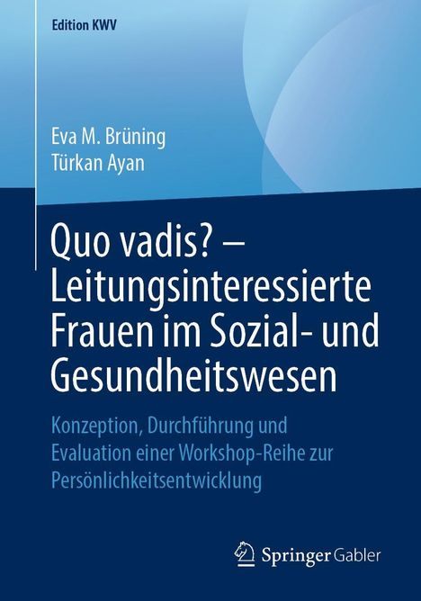 Türkan Ayan: Quo vadis? - Leitungsinteressierte Frauen im Sozial- und Gesundheitswesen, Buch