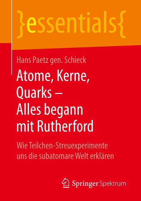 Hans Paetz gen. Schieck: Atome, Kerne, Quarks ¿ Alles begann mit Rutherford, Buch