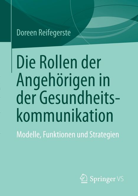 Doreen Reifegerste: Die Rollen der Angehörigen in der Gesundheitskommunikation, Buch