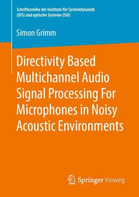 Simon Grimm: Directivity Based Multichannel Audio Signal Processing For Microphones in Noisy Acoustic Environments, Buch