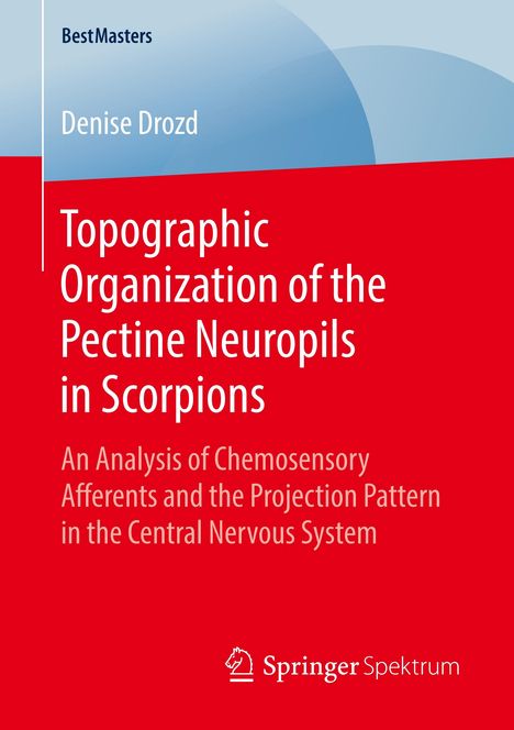Denise Drozd: Topographic Organization of the Pectine Neuropils in Scorpions, Buch