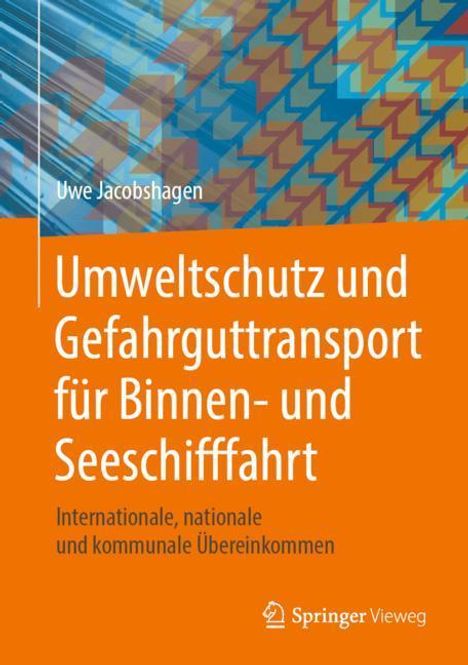 Uwe Jacobshagen: Umweltschutz und Gefahrguttransport für Binnen- und Seeschifffahrt, Buch