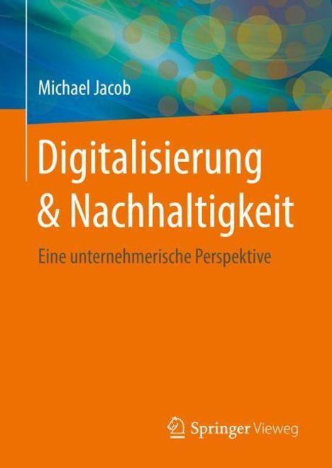 Michael Jacob: Digitalisierung &amp; Nachhaltigkeit, Buch