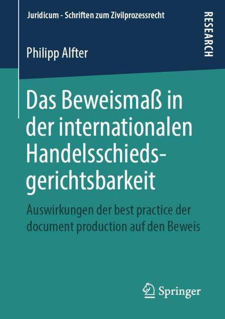 Philipp Alfter: Das Beweismaß in der internationalen Handelsschiedsgerichtsbarkeit, Buch