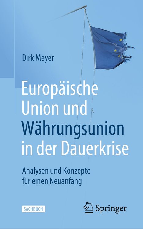 Dirk Meyer: Europäische Union und Währungsunion in der Dauerkrise, Buch