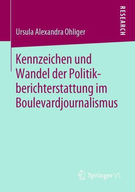 Ursula Alexandra Ohliger: Kennzeichen und Wandel der Politikberichterstattung im Boulevardjournalismus, Buch