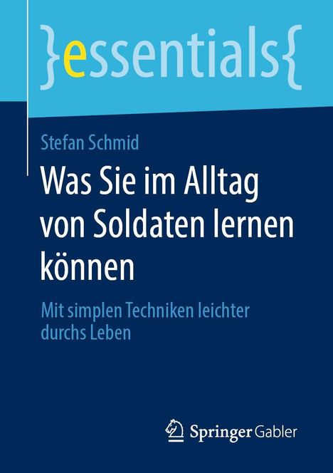 Stefan Schmid: Was Sie im Alltag von Soldaten lernen können, Buch