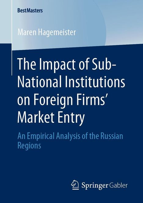 Maren Hagemeister: The Impact of Sub-National Institutions on Foreign Firms´ Market Entry, Buch