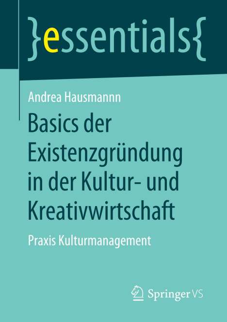 Andrea Hausmann: Basics der Existenzgründung in der Kultur- und Kreativwirtschaft, Buch
