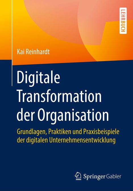 Kai Reinhardt: Digitale Transformation der Organisation, Buch