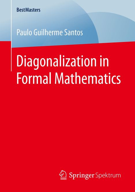 Paulo Guilherme Santos: Diagonalization in Formal Mathematics, Buch