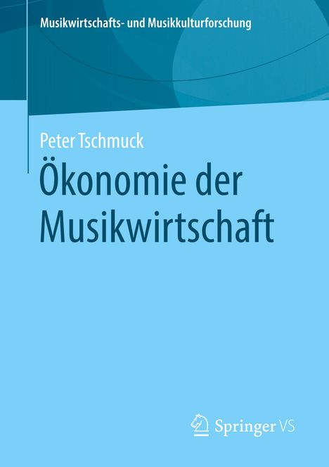 Peter Tschmuck: Ökonomie der Musikwirtschaft, Buch