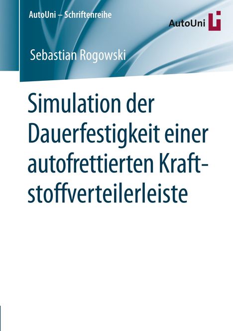 Sebastian Rogowski: Simulation der Dauerfestigkeit einer autofrettierten Kraftstoffverteilerleiste, Buch