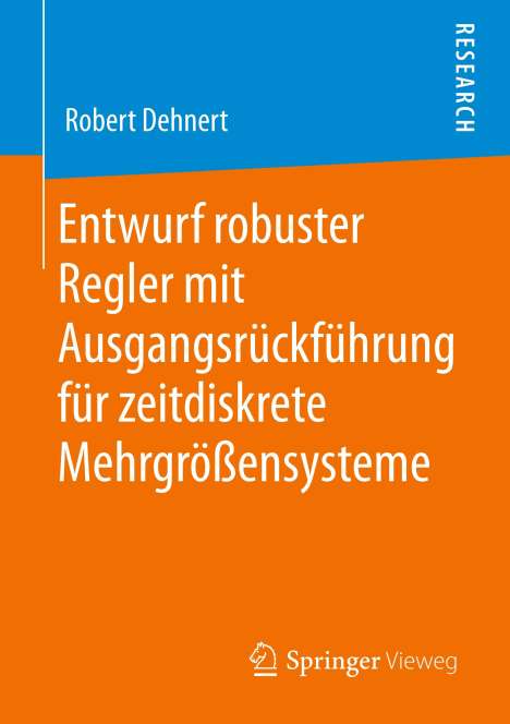 Robert Dehnert: Entwurf robuster Regler mit Ausgangsrückführung für zeitdiskrete Mehrgrößensysteme, Buch