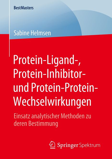 Sabine Helmsen: Protein-Ligand-, Protein-Inhibitor- und Protein-Protein-Wechselwirkungen, Buch