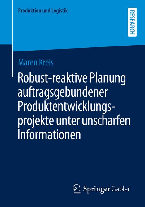 Maren Kreis: Robust-reaktive Planung auftragsgebundener Produktentwicklungsprojekte unter unscharfen Informationen, Buch