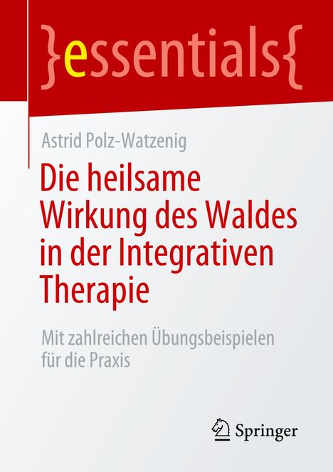Astrid Polz-Watzenig: Die heilsame Wirkung des Waldes in der Integrativen Therapie, Buch