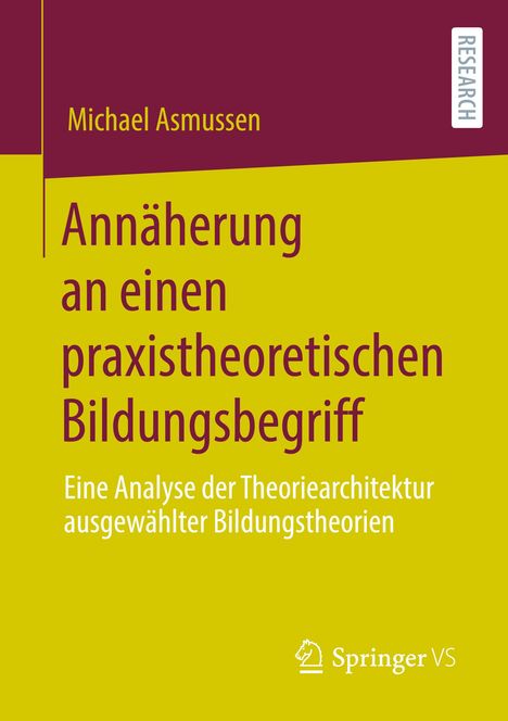 Michael Asmussen: Annäherung an einen praxistheoretischen Bildungsbegriff, Buch