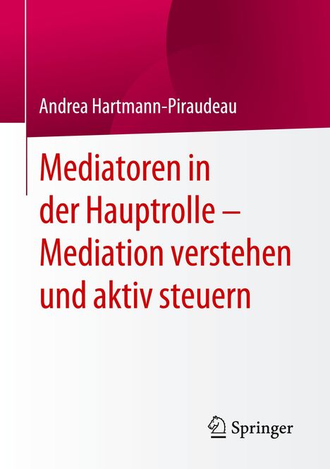 Andrea Hartmann-Piraudeau: Mediatoren in der Hauptrolle ¿ Mediation verstehen und aktiv steuern, Buch