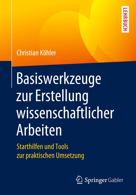 Christian Köhler: Basiswerkzeuge zur Erstellung wissenschaftlicher Arbeiten, Buch