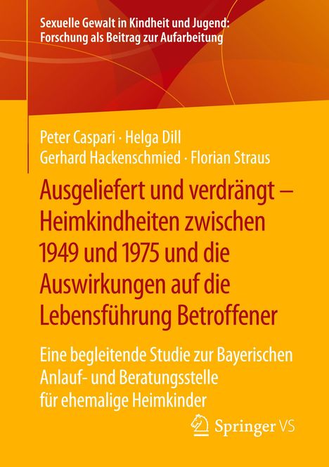 Peter Caspari: Ausgeliefert und verdrängt ¿ Heimkindheiten zwischen 1949 und 1975 und die Auswirkungen auf die Lebensführung Betroffener, Buch