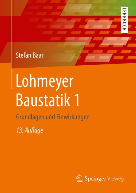 "Lohmeyer Baustatik 1, Grundlagen und Einwirkungen, 13. Auflage, Stefan Baar, Springer Vieweg Logo. Hintergrund: rot-orange."
