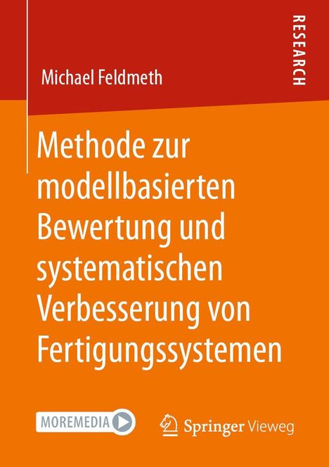 Michael Feldmeth: Methode zur modellbasierten Bewertung und systematischen Verbesserung von Fertigungssystemen, Buch