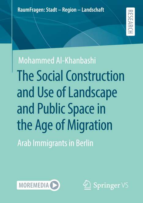 Mohammed Al-Khanbashi: The Social Construction and Use of Landscape and Public Space in the Age of Migration, Buch