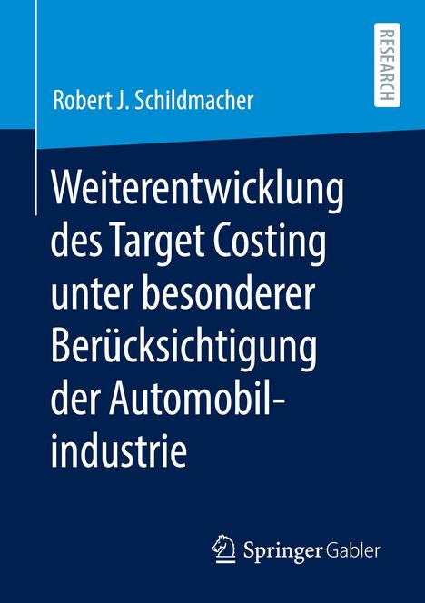 Robert J. Schildmacher: Weiterentwicklung des Target Costing unter besonderer Berücksichtigung der Automobilindustrie, Buch