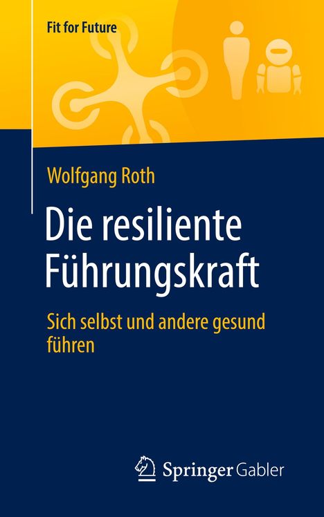 Wolfgang Roth: Die resiliente Führungskraft, Buch