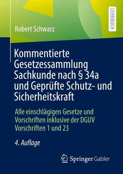 Robert Schwarz: Kommentierte Gesetzessammlung Sachkunde nach §34a und Geprüfte Schutz- und Sicherheitskraft, Buch