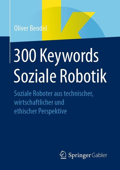 Oliver Bendel: 300 Keywords Soziale Robotik, Buch