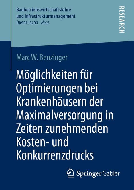 Marc W. Benzinger: Möglichkeiten für Optimierungen bei Krankenhäusern der Maximalversorgung in Zeiten zunehmenden Kosten- und Konkurrenzdrucks, Buch