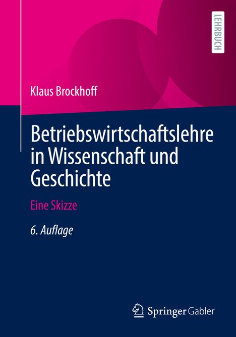 Klaus Brockhoff: Betriebswirtschaftslehre in Wissenschaft und Geschichte, Buch
