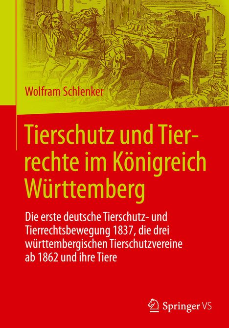 Wolfram Schlenker: Tierschutz und Tierrechte im Königreich Württemberg, Buch