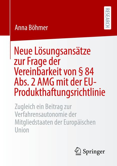 Anna Böhmer: Neue Lösungsansätze zur Frage der Vereinbarkeit von § 84 Abs. 2 AMG mit der EU-Produkthaftungsrichtlinie, Buch