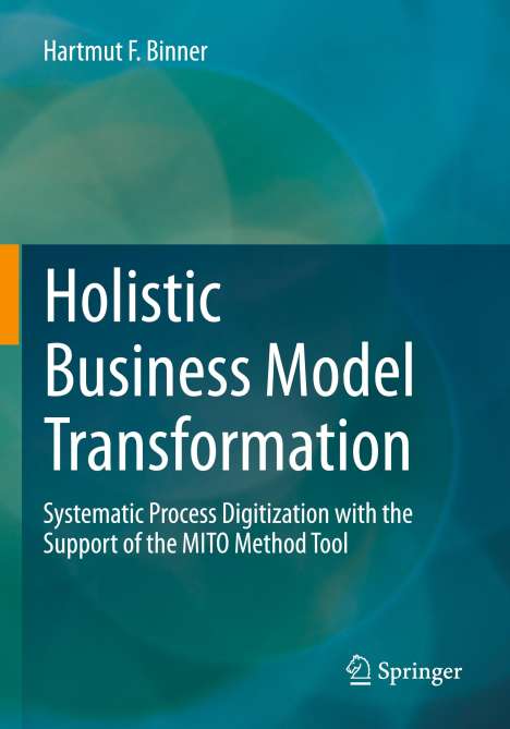 Hartmut F. Binner: Holistic Business Model Transformation, Buch